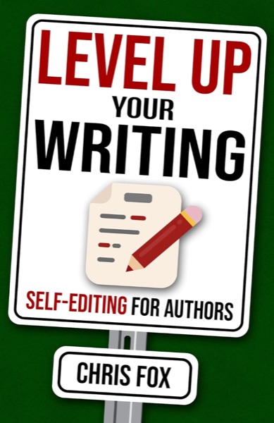 Level Up Your Writing: Self-Editing for Authors by Chris Fox — book cover