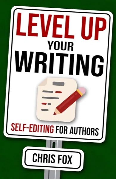 Level Up Your Writing: Self-Editing for Authors by Chris Fox — book cover