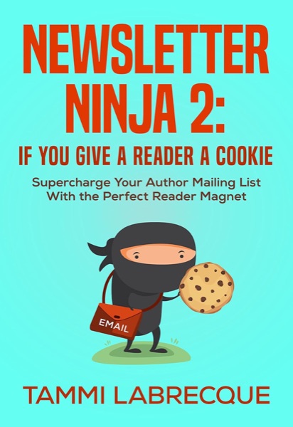 Newsletter Ninja 2: If You Give a Reader a Cookie by Tammi Labrecque — book cover